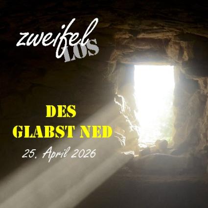 zweifellos-Gottesdienst 'Des glabst ned'