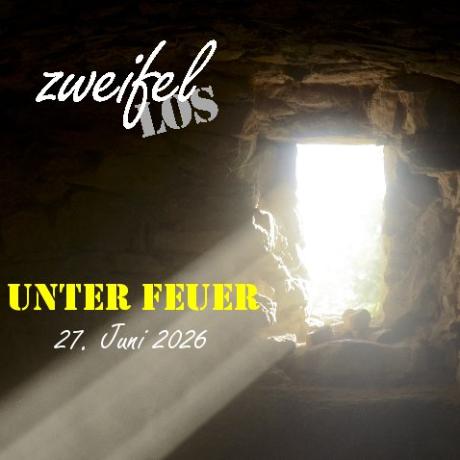zweifellos-Gottesdienst 'Unter Feuer'