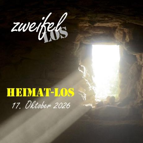 zweifellos-Gottesdienst 'heimat-los'