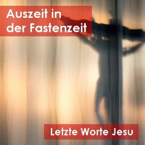 Auszeit in der Fastenzeit 2026